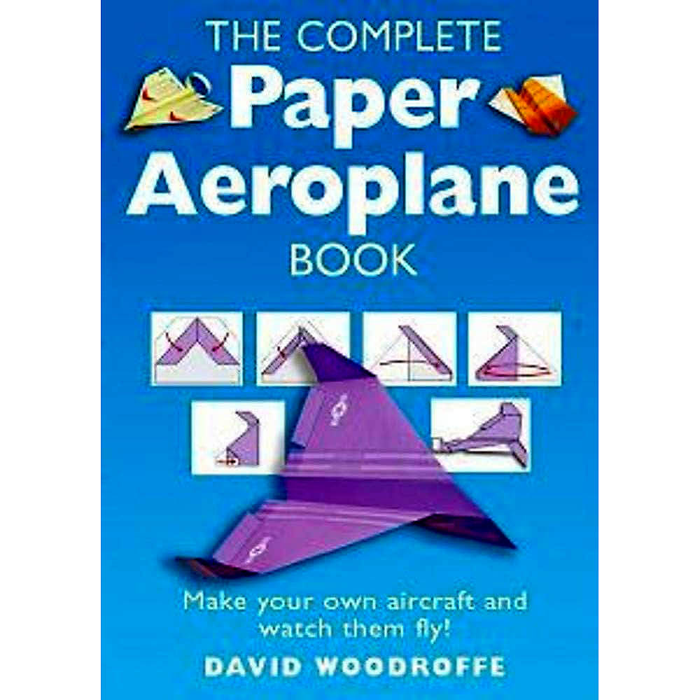 The Complete Paper Aeroplane Book
