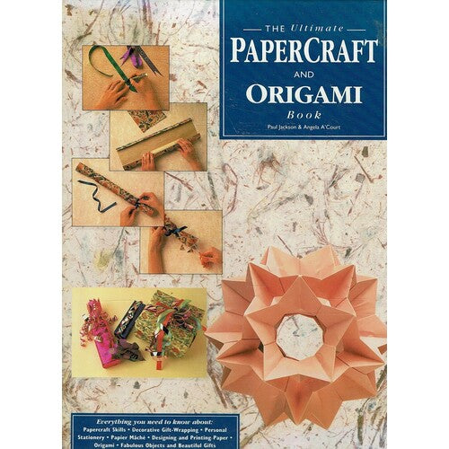 The Ultimate Papercraft and Origami Book by Paul Jackson