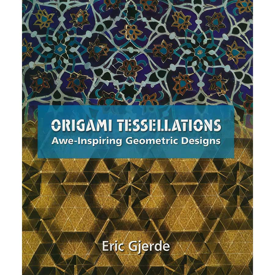 Origami Tessellations by Eric Gjerde | Geometric Paper Folding Book