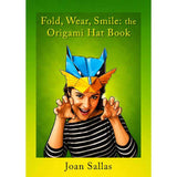 Fold, Wear, Smile - the Origami Hat Book