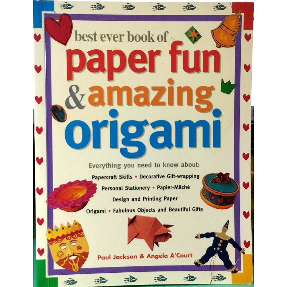 Best Ever Book of Paper Fun & Amazing Origami