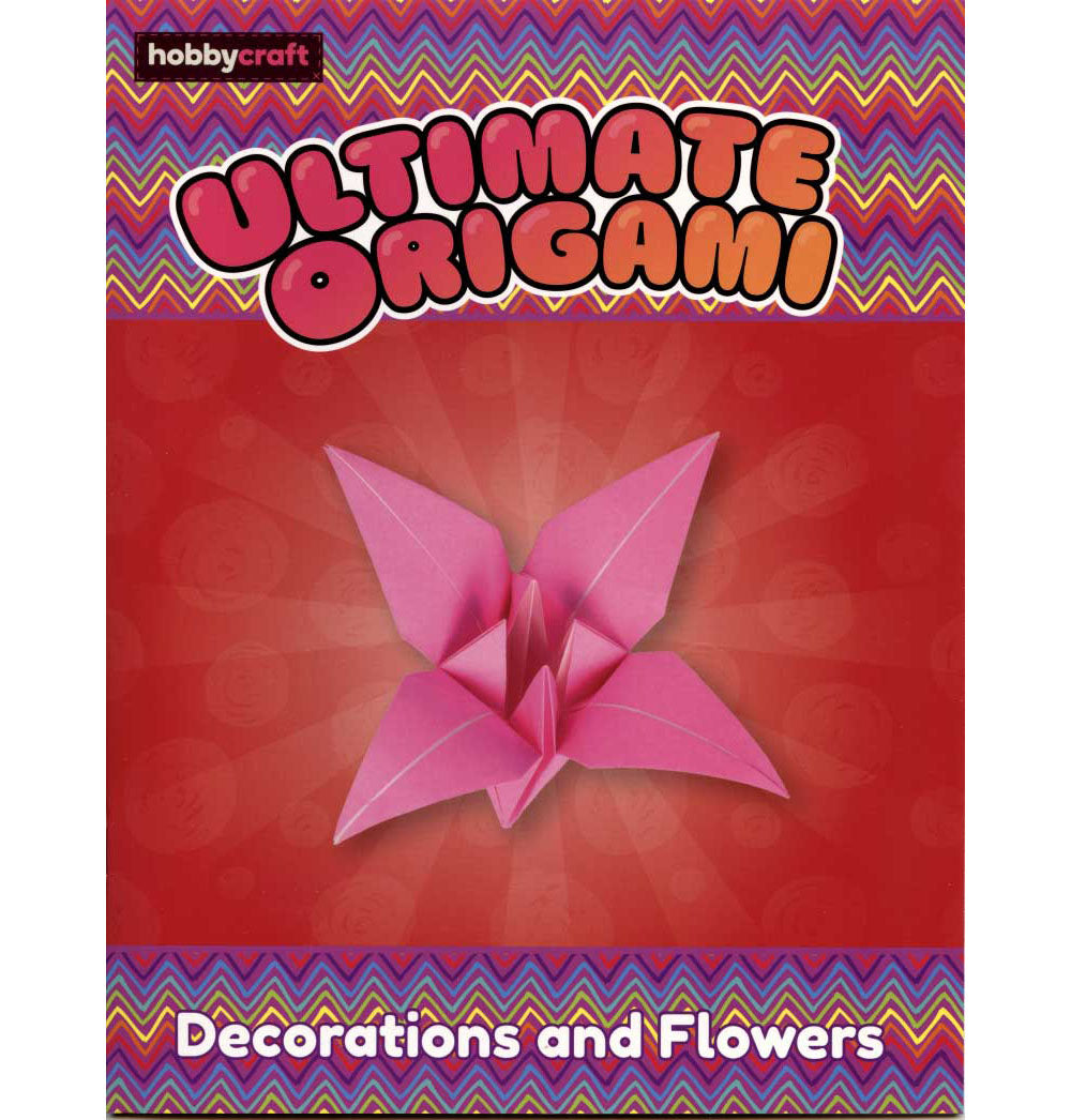Ultimate Origami – Decorations & Flowers